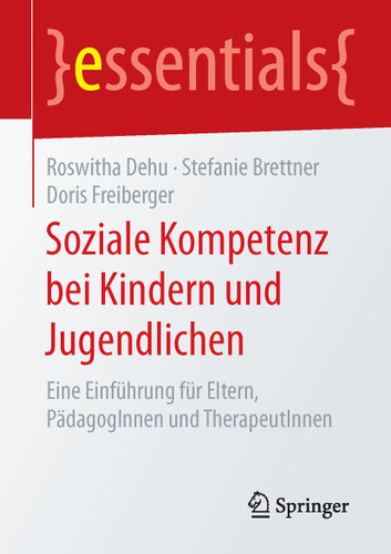 Soziale Kompetenz bei Kindern und Jugendlichen: Eine Einführung für Eltern, PädagogInnen und TherapeutInnen (essentials) book cover by Roswitha Dehu, Stefanie Brettner, Doris Freiberger