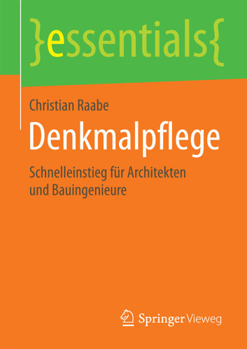 Denkmalpflege: Schnelleinstieg für Architekten und Bauingenieure (essentials) book cover by Christian Raabe