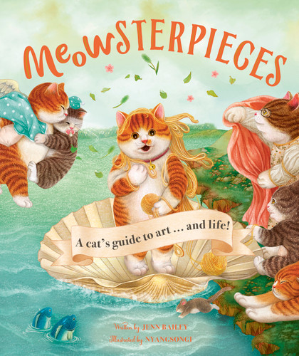 Meowsterpieces: A Cat's Guide to Art . . . And Life! book cover by Jenn Bailey