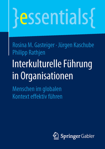 Interkulturelle Führung in Organisationen: Menschen im globalen Kontext effektiv führen (essentials) book cover by Rosina M. Gasteiger, Jürgen Kaschube, Philipp Rathjen
