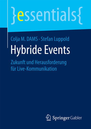 Hybride Events: Zukunft und Herausforderung für Live-Kommunikation (essentials) book cover by Colja M. Dams, Stefan Luppold