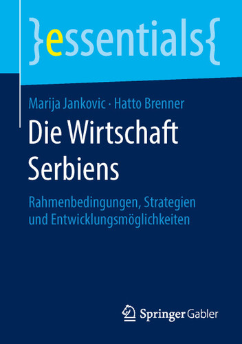 Die Wirtschaft Serbiens: Rahmenbedingungen, Strategien und Entwicklungsmöglichkeiten (essentials) book cover by Marija Jankovic, Hatto Brenner