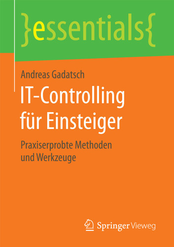 IT-Controlling für Einsteiger: Praxiserprobte Methoden und Werkzeuge (essentials) book cover by Andreas Gadatsch