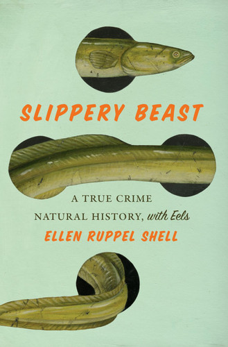 Slippery Beast: A True Crime Natural History, with Eels book cover by Ellen Ruppel Shell