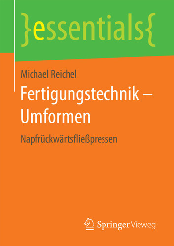 Fertigungstechnik – Umformen: Napfrückwärtsfließpressen (essentials) book cover by Michael Reichel