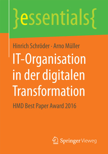 IT-Organisation in der digitalen Transformation: HMD Best Paper Award 2016 (essentials) book cover by Hinrich Schröder, Arno Müller