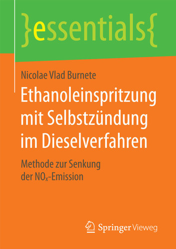 Ethanoleinspritzung mit Selbstzündung im Dieselverfahren: Methode zur Senkung der NOx-Emission (essentials) book cover by Nicolae Vlad Burnete