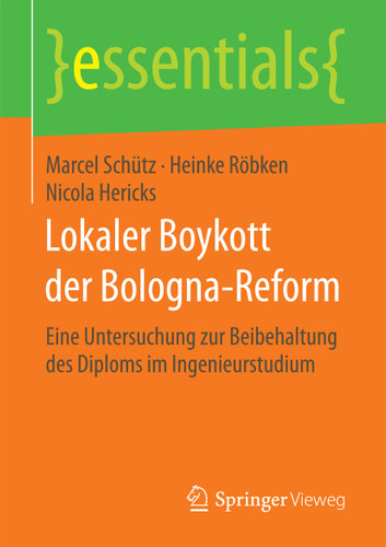 Lokaler Boykott der Bologna-Reform: Eine Untersuchung zur Beibehaltung des Diploms im Ingenieurstudium (essentials) book cover by Marcel Schütz, Heinke Röbken, Nicola Hericks