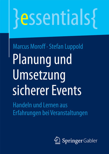 Planung und Umsetzung sicherer Events: Handeln und Lernen aus Erfahrungen bei Veranstaltungen (essentials) book cover by Marcus Moroff, Stefan Luppold