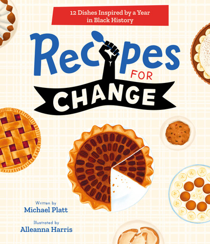 Recipes for Change: 12 Dishes Inspired by a Year in Black History book cover by Michael Platt