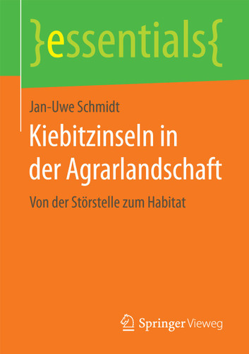 Kiebitzinseln in der Agrarlandschaft: Von der Störstelle zum Habitat (essentials) book cover by Jan-Uwe Schmidt