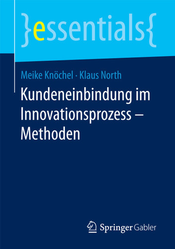 Kundeneinbindung im Innovationsprozess – Methoden (essentials) book cover by Meike Knöchel, Klaus North