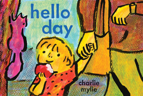 Hello Day: A Child’s-Eye View of the World book cover by Charlie Mylie