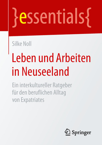 Leben und Arbeiten in Neuseeland: Ein interkultureller Ratgeber für den beruflichen Alltag von Expatriates (essentials) book cover by Silke Noll