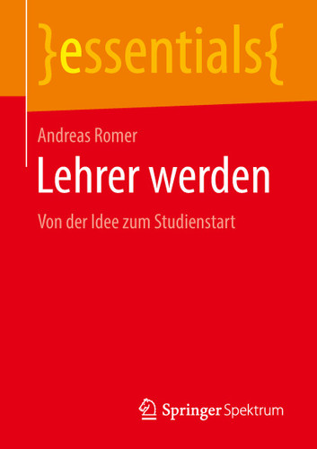 Lehrer werden: Von der Idee zum Studienstart (essentials) book cover by Andreas Romer