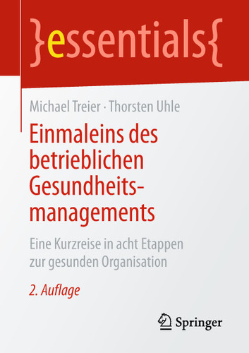 Einmaleins des betrieblichen Gesundheitsmanagements: Eine Kurzreise in acht Etappen zur gesunden Organisation (essentials) book cover by Michael Treier, Thorsten Uhle