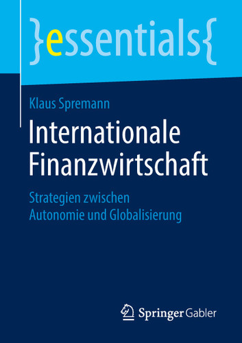 Internationale Finanzwirtschaft: Strategien zwischen Autonomie und Globalisierung (essentials) book cover by Klaus Spremann