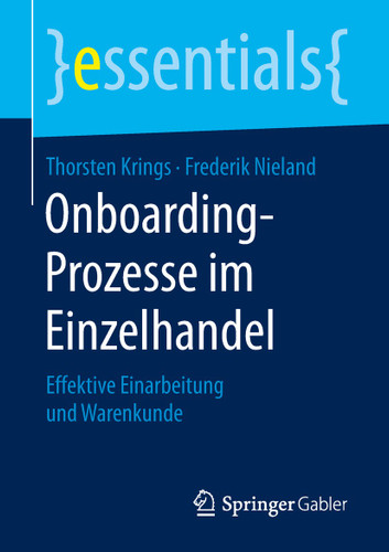 Onboarding-Prozesse im Einzelhandel: Effektive Einarbeitung und Warenkunde (essentials) book cover by Thorsten Krings, Frederik Nieland