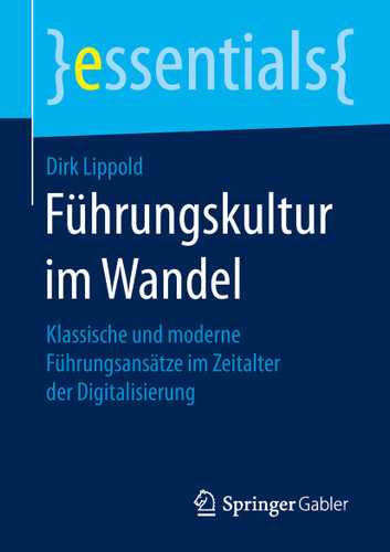 Führungskultur im Wandel: Klassische und moderne Führungsansätze im Zeitalter der Digitalisierung (essentials) book cover by Dirk Lippold