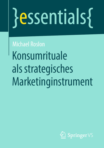 Konsumrituale als strategisches Marketinginstrument (essentials) book cover by Michael Roslon