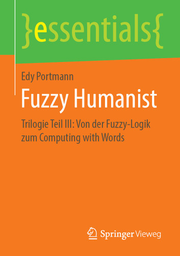 Fuzzy Humanist: Trilogie Teil III: Von der Fuzzy-Logik zum Computing with Words (essentials) book cover by Edy Portmann