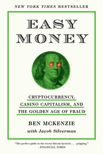 Easy Money: Cryptocurrency, Casino Capitalism, and the Golden Age of Fraud: The Basis for the Documentary Everyone Is Lying to You for Money book cover by Jacob Silverman, Ben McKenzie
