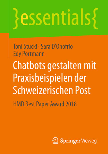 Chatbots gestalten mit Praxisbeispielen der Schweizerischen Post: HMD Best Paper Award 2018 (essentials) book cover by Toni Stucki, Sara D’Onofrio, Edy Portmann
