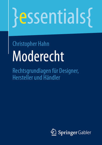 Moderecht: Rechtsgrundlagen für Designer, Hersteller und Händler (essentials) book cover by Christopher Hahn
