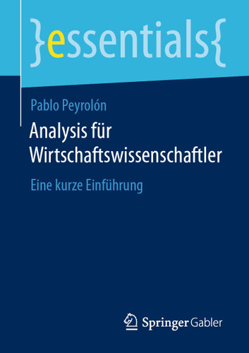Analysis für Wirtschaftswissenschaftler: Eine kurze Einführung (essentials) book cover by Pablo Peyrolón