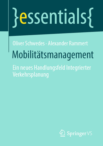 Mobilitätsmanagement: Ein neues Handlungsfeld Integrierter Verkehrsplanung (essentials) book cover by Oliver Schwedes, Alexander Rammert
