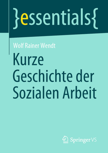 Kurze Geschichte der Sozialen Arbeit (essentials) book cover by Wolf Rainer Wendt