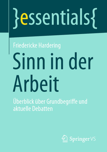 Sinn in der Arbeit: Überblick über Grundbegriffe und aktuelle Debatten (essentials) book cover by Friedericke Hardering