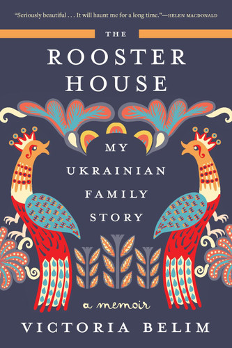 The Rooster House: My Ukrainian Family Story: A Memoir book cover by Victoria Belim