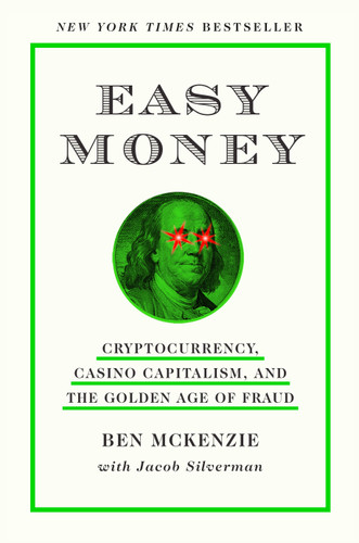 Easy Money: Cryptocurrency, Casino Capitalism, and the Golden Age of Fraud: The Basis for the Documentary Everyone Is Lying to You for Money book cover by Jacob Silverman, Ben McKenzie