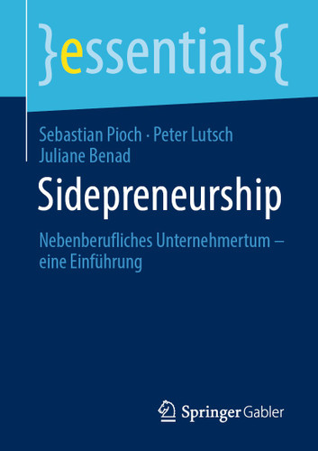 Sidepreneurship: Nebenberufliches Unternehmertum – eine Einführung (essentials) book cover by Sebastian Pioch, Peter Lutsch, Juliane Benad