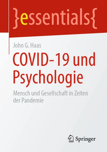 COVID-19 und Psychologie: Mensch und Gesellschaft in Zeiten der Pandemie (essentials) book cover by John G. Haas
