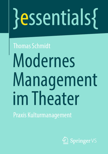 Modernes Management im Theater: Praxis Kulturmanagement (essentials) book cover by Thomas Schmidt