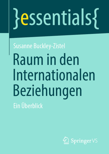 Raum in den Internationalen Beziehungen: Ein Überblick (essentials) book cover by Susanne Buckley-Zistel