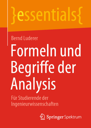 Formeln und Begriffe der Analysis: Für Studierende der Ingenieurwissenschaften (essentials) book cover by Bernd Luderer