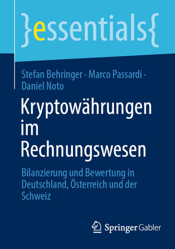 Kryptowährungen im Rechnungswesen: Bilanzierung und Bewertung in Deutschland, Österreich und der Schweiz (essentials) book cover by Stefan Behringer, Marco Passardi, Daniel Noto