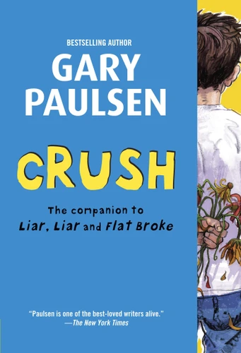Crush: The Theory, Practice and Destructive Properties of Love (Liar Liar) book cover by Gary Paulsen
