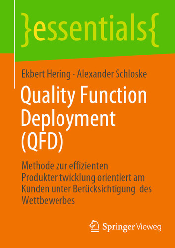 Quality Function Deployment (QFD): Methode zur effizienten Produktentwicklung orientiert am Kunden unter Berücksichtigung des Wettbewerbes (essentials) book cover by Ekbert Hering, Alexander Schloske