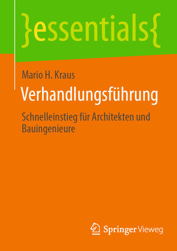 Verhandlungsführung: Schnelleinstieg für Architekten und Bauingenieure (essentials) book cover by Mario H. Kraus