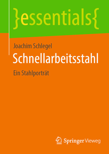 Schnellarbeitsstahl: Ein Stahlporträt (essentials) book cover by Joachim Schlegel