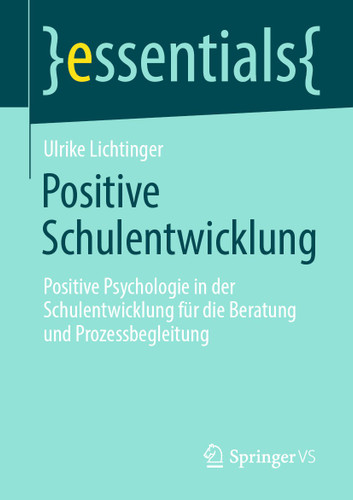 Positive Schulentwicklung: Positive Psychologie in der Schulentwicklung für die Beratung und Prozessbegleitung (essentials) book cover by Ulrike Lichtinger