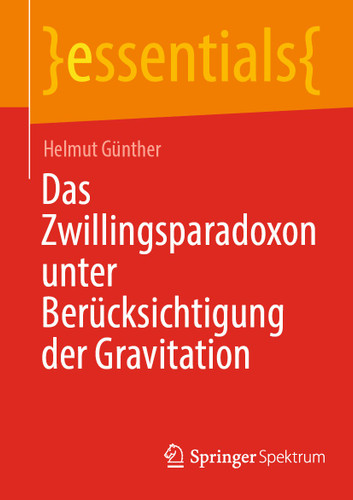 Das Zwillingsparadoxon unter Berücksichtigung der Gravitation (essentials) book cover by Helmut Günther