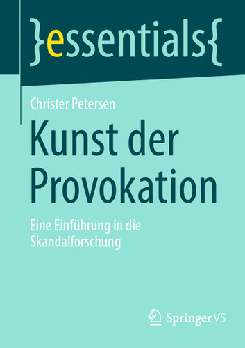 Kunst der Provokation: Eine Einführung in die Skandalforschung (essentials) book cover by Christer Petersen
