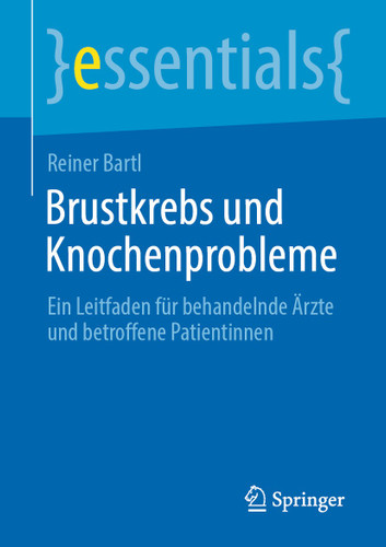 Brustkrebs und Knochenprobleme: Ein Leitfaden für behandelnde Ärzte und betroffene Patientinnen (essentials) book cover by Reiner Bartl