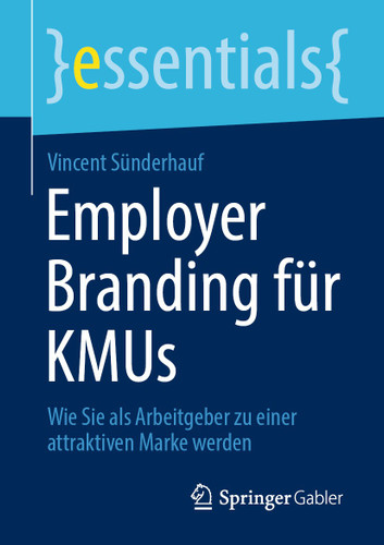 Employer Branding für KMUs: Wie Sie als Arbeitgeber zu einer attraktiven Marke werden (essentials) book cover by Vincent Sünderhauf