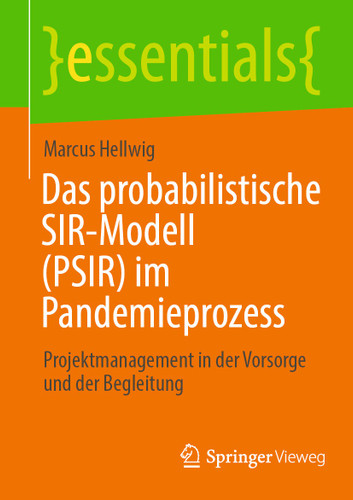 Das probabilistische SIR-Modell (PSIR) im Pandemieprozess: Projektmanagement in der Vorsorge und der Begleitung (essentials) book cover by Marcus Hellwig
